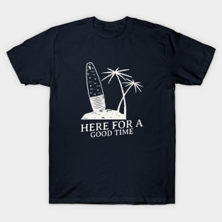 Here For A Good Time-Vintage Look T-Shirt